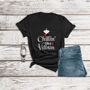 Descendants Shirts, Chillin' Like a Villain Shirt, Queen of Hearts Shirt, Disney Villain Shirt, Alice in Wonderland Shirt, Disneyland Shirt