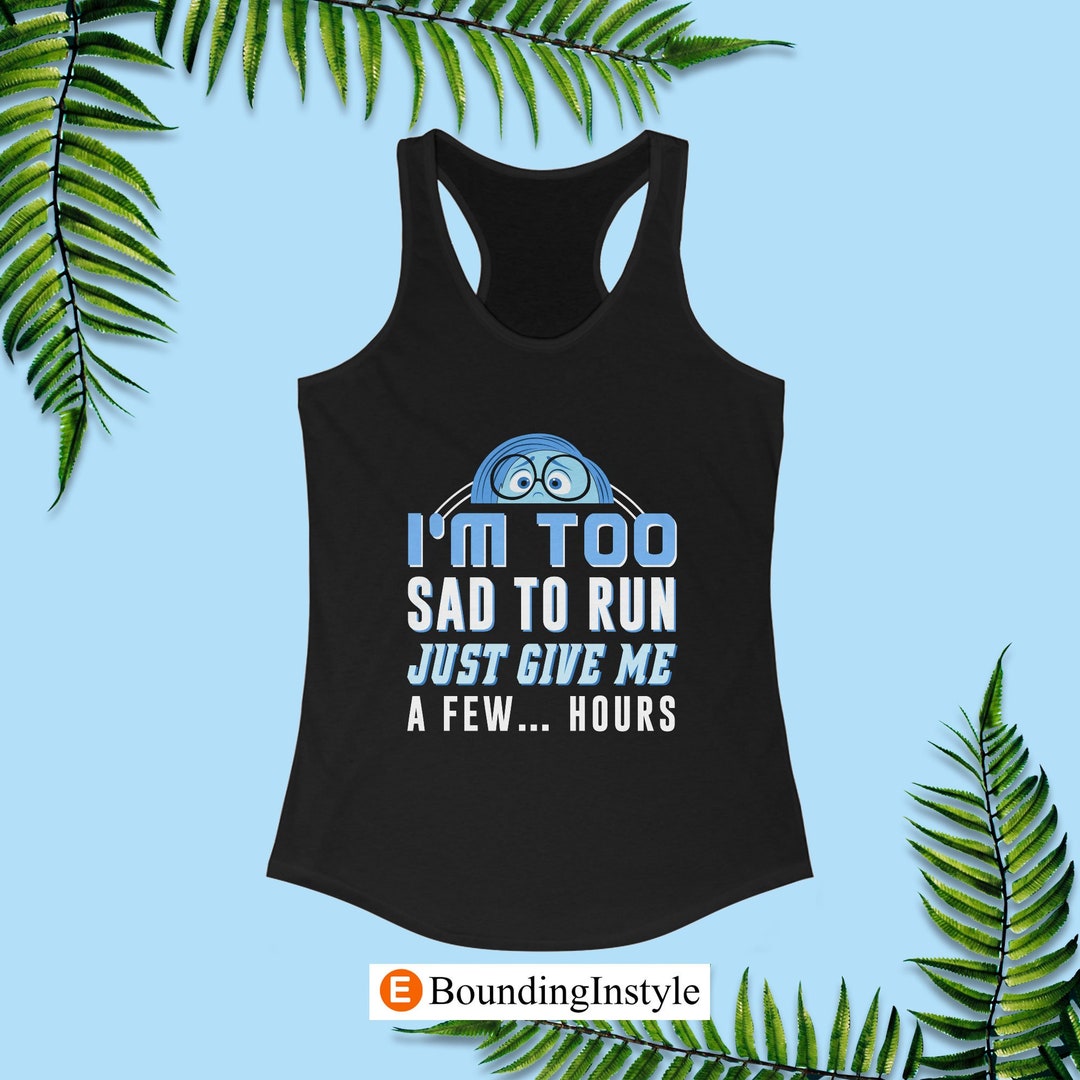 Inside Out Sadness, I’m Too Sad to Run, Running Tank Tops, Disneyland ...