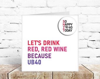 Fortieth birthday card UB40 Forty 40th friend sister brother boyfriend husband wife partner son daughter colleague uncle aunt Funny banter