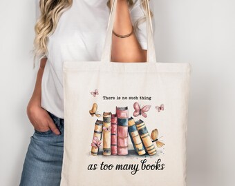 There is No Such Thing as Too Many Books Tote Bag - Book Lover Gift - Canvas Tote Bag - Reader Tote Bag -  Favorite Books Tote Bag