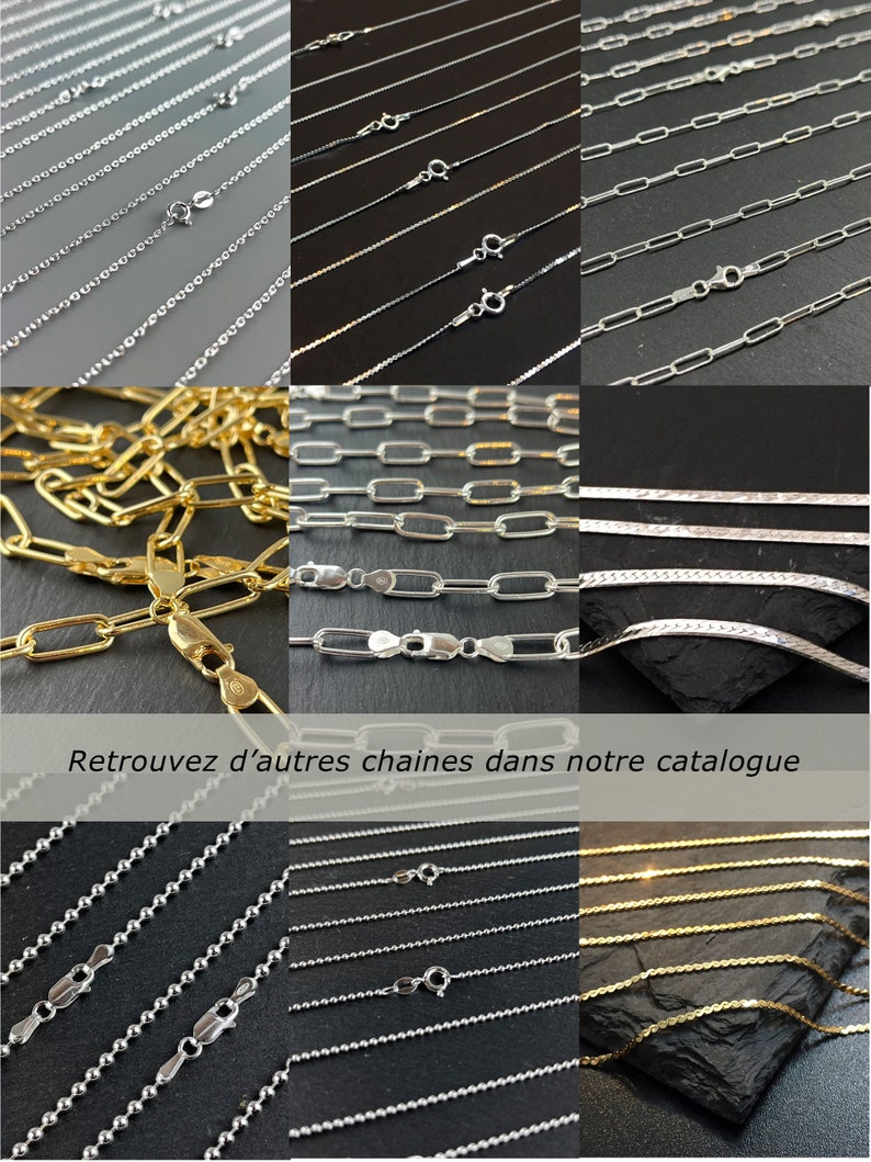 Op de afbeelding: Een collage van verschillende kettingstijlen in zilver, goud en witgoud. De kettingen zijn in rijen gerangschikt en zijn allemaal van verschillende lengtes. De tekst "Retrouvez d'autres chaines dans notre catalogue" staat onderaan de afbeelding.