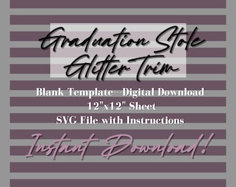 May include: A digital download template for a graduation stole with glitter trim. The template is 12 inches by 12 inches and includes an SVG file with instructions. The text "Graduation Stole Glitter Trim" is written in a handwritten font. The text "Blank Template - Digital Download" is written in a sans-serif font. The text "12"x12" Sheet" is written in a sans-serif font. The text "SVG File with Instructions" is written in a sans-serif font. The text "Instant Download!" is written in a handwritten font. The text "@shopkayskustoms" is written in a sans-serif font.