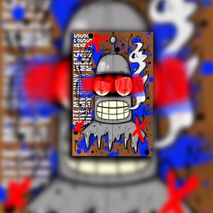 May include: Illustration of Bender from Futurama. The artwork features Bender with red eyes, a silver body, and a white cigarette. The background has blue and red paint splatters and the text "Bite my shiny metal ass."