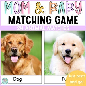 May include: A Mom & Baby Matching Game with the text "24 Animal Matches." The image features a golden retriever and a puppy. The words "Dog" and "Puppy" are below the images. The phrase "Just print and go!" is also included.