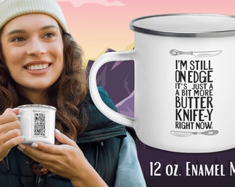 Butter Knife-y Edge Enamel Mug - Funny Camping Gift - 12 oz Lightweight & Durable Cup