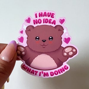 Pegatina de vinilo de oso "No tengo ni idea de lo que estoy haciendo" / Kawaii, calcomanía para MacBook, calcomanía para portátil, calcomanía linda