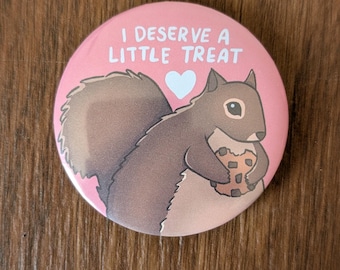 I Deserve a Little Treat Squirrel Button Fridge Magnet