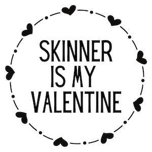 SKINNER Is My Valentine SVG