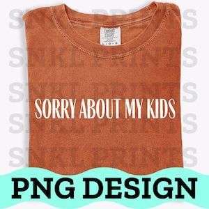 Przepraszam za moje dzieci Svg Png, Przepraszam za moje dziecko Svg, Śmieszna mama Svg, Humor dla dorosłych Svg, Dzieciństwo Svg, Mama Dtf, Cyfrowe pobieranie życia mamy
