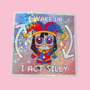 TADC Pomni 'I wake up I act silly' holographic 2.5-inch holo vinyl stickers!