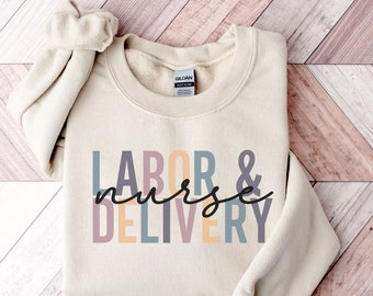 Labor and Delivery Nurse Sweatshirt: Mother Baby L&D Gift
