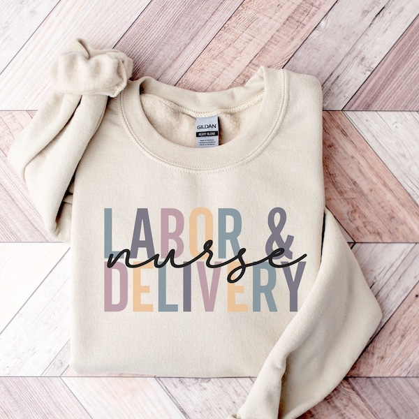 Labor And Delivery Nurse Sweatshirt | Gift For Nurse | L&D Nurse | Mother Baby | Ld Nurse Sweatshirt | Baby Nurse | Nurse Appreciation Gift