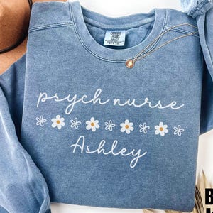Personalized Psych Nurse Sweatshirt, psych nurse practitioner sweater, gift for psych nurse, Psychiatric Mental Health Nurse Crewneck