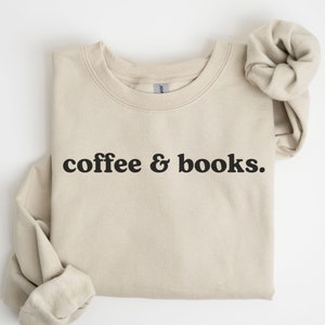 Coffee & Books Sweatshirt, Cute Books Lover Sweatshirt, Books Club Shirt, Books Lover Gift, Back To School Shirt, Elementary Teacher Shirt