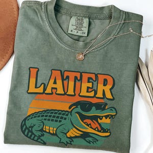 Later Gator Comfort Colors® Shirt, Funny Alligator Shirt, Southern Saying Tee, Retro Gator Shirt, Florida Graphic Tee,Sarcastic Animal Shirt