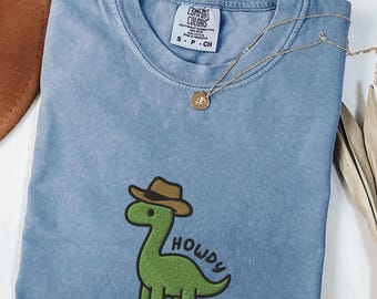 Howdy Dinosaur Cowboy Tee, Embroidered Funny Western Dino Shirt, Comfort Colors 1717, Cowboy T-Rex T-Shirt, Cute Country Dino Gift