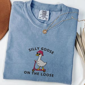 Comfort Colors® Embroidered Shirt Silly Goose On the Loose T-Shirt, Embroidered Goose Crewneck Shirt, Silly Goose Shirt, Funny Shirt Gift
