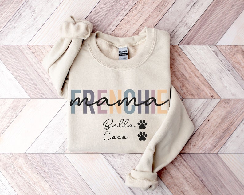 Custom Frenchie Name Mom Sweatshirt Dog Mom Shirt Frenchie Dog Tee Pet Shirt Dog Lover Gift Frenchie Lover Shirt Dog Sweater Sand