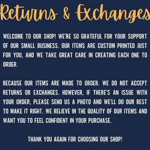 May include: A navy blue graphic with the words "Returns & Exchanges" in gold script. The text below explains the shop's policy on returns and exchanges, emphasizing customer satisfaction and custom-made items.