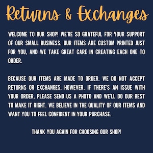 May include: A navy blue graphic with the words "Returns & Exchanges" in a yellow script font. The text explains the shop's policy on returns and exchanges, emphasizing custom-made items and customer satisfaction.