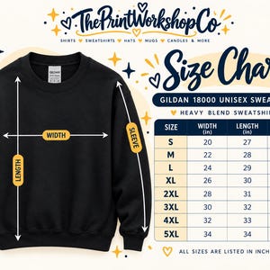 May include: A black Gildan 18000 unisex sweatshirt displayed next to a size chart. The chart includes columns for size, width, length, and sleeve measurements in inches, ranging from S to 5XL. The text ThePrintWorkshopCo is at the top.