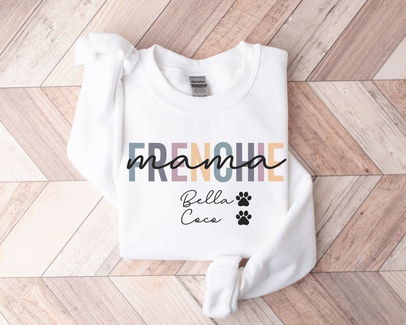 Custom Frenchie Name Mom Sweatshirt Dog Mom Shirt Frenchie Dog Tee Pet Shirt Dog Lover Gift Frenchie Lover Shirt Dog Sweater White