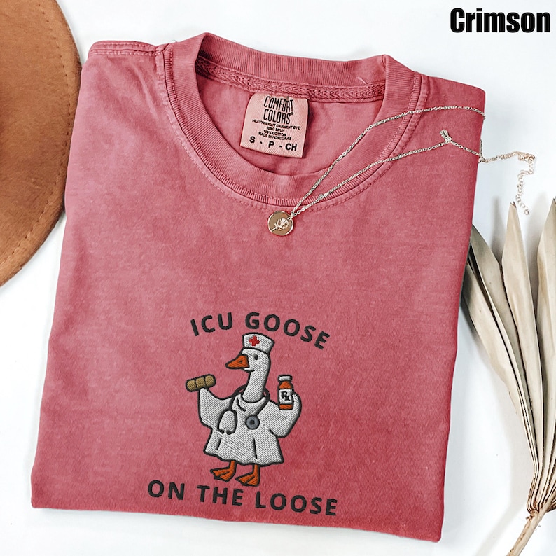 ICU Nurse Goose On The Loose Comfort Colors® Shirt, Funny ICU Nurse Embroidered Tee, rn er or Scrub Life Gift, Night Shift Nurse Meme Top Crimson