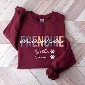 Custom Frenchie Name Mom Sweatshirt Dog Mom Shirt Frenchie Dog Tee Pet Shirt Dog Lover Gift Frenchie Lover Shirt Dog Sweater Maroon