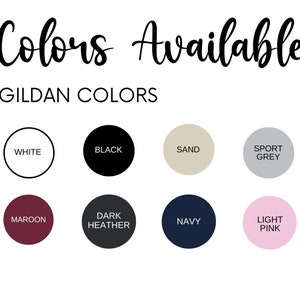 May include: A chart showing the available colors for Gildan apparel. The colors include white, black, sand, sport grey, maroon, dark heather, navy, and light pink.