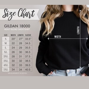 May include: Black Gildan 18000 heavy blend sweatshirt with a size chart. The chart shows measurements in inches for width, length, and sleeve length, ranging from size small to 5XL. The image also shows the width and length measurements of the sweatshirt.