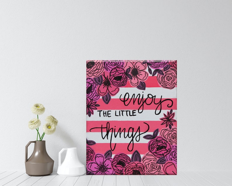 dorm art modern art home decor flowers inspirational quote painting Enjoy the little things: floral pink painting small canvas