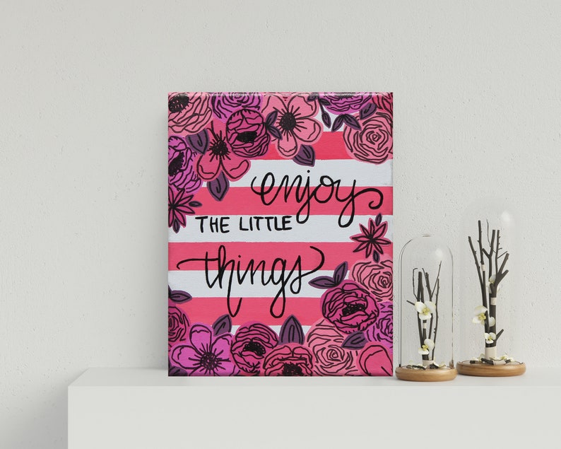 dorm art modern art home decor flowers inspirational quote painting Enjoy the little things: floral pink painting small canvas