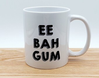 Yorkshire sayings quote mug, Ee Bah Gum, funny, humour, birthday, celebration, gifts