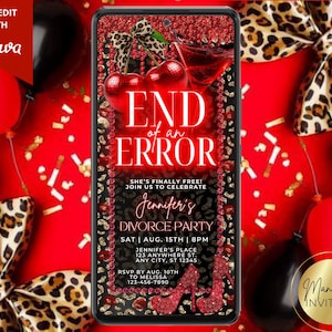 May include: A digital invitation for a divorce party, displayed on a smartphone. The design features red and black accents, leopard print, and text that reads "END of an ERROR." Includes details for Jennifer's party, date, time, and RSVP information.