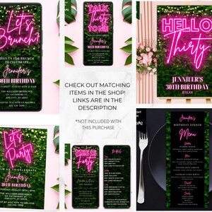 May include: A set of printable 30th birthday party invitations with a green foliage background and pink neon text. The invitations feature the text "Let's Brunch!" and "Let's Party!" with a green foliage background. The invitations also include the text "Talk Thirty To Me" and "This Is Forty" with a green foliage background. The invitations also include a sign with the text "Hello Thirty" and a menu with the text "Jennifer's Birthday Dinner Menu".