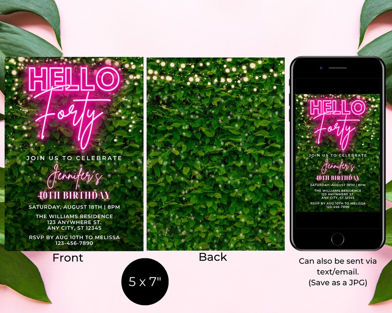 May include: A 5x7 inch invitation for a 40th birthday party with a green foliage background and pink neon text that says "Hello Forty" and "Jennifer's 40th Birthday". The invitation includes the date, time, location, and RSVP information.