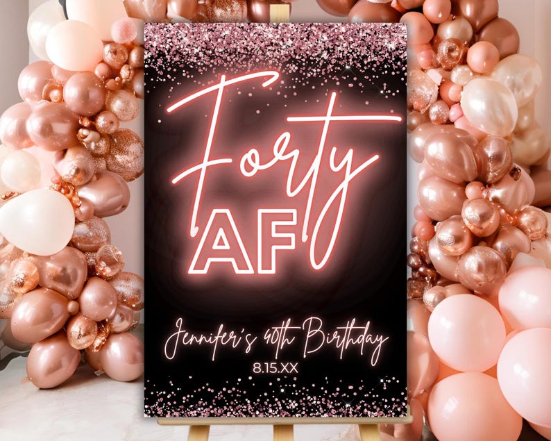 Editable Forty AF 40th Birthday Rose Gold Neon Glitter Welcome Sign ...