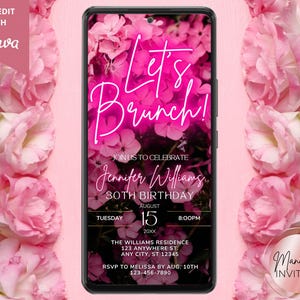 May include: A pink and black digital phone screen with a pink floral background. The text "Let's Brunch!" is in pink neon lettering. The text "Join us to celebrate Jennifer Williams 30th Birthday" is in black lettering. The date is 15 August 20XX at 8:00 PM. The location is The Williams Residence, 123 Anywhere St., Any City, ST 12345. The RSVP information is to Melissa by 10 August at 123-456-7890.