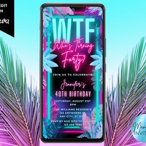 Digital Tropical WTF Who's Turning Forty 40th Birthday Party Invite, Electronic Phone Evite, Pink Teal Neon, Instant Download Template PTT2
