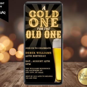 May include: A black and gold digital invitation for a 40th birthday party. The invitation features a beer glass with a golden glow and the text "A Cold One for the Old One". The invitation includes the name Derek Williams, the date Saturday, August 15th, and the time 8 PM. The invitation also includes the address of the party and the RSVP information.
