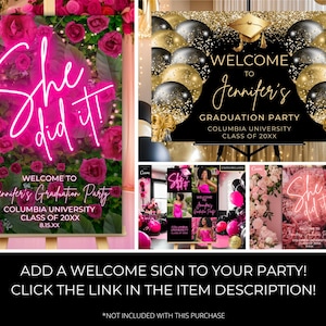 May include: A selection of welcome signs for a graduation party. One sign displays the text "She did it!" in neon pink against a floral backdrop. Another sign reads "Welcome to Jennifer's Graduation Party" with gold and black balloons.