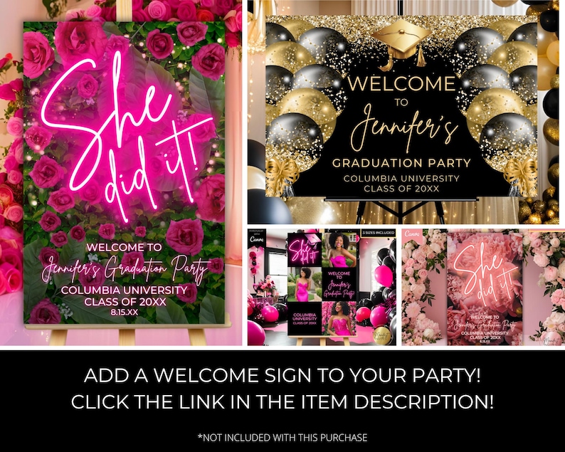 May include: A selection of welcome signs for a graduation party. One sign displays the text "She did it!" in neon pink against a floral backdrop. Another sign reads "Welcome to Jennifer's Graduation Party" with gold and black balloons.