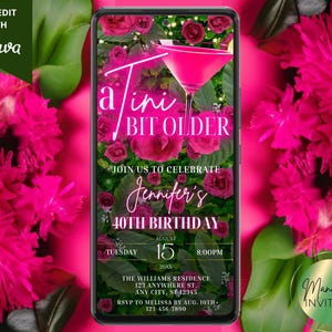 May include: A pink and green digital invitation for a 40th birthday party. The invitation features a pink cocktail glass with a pink drink, pink flowers, and the text "a  tini bit older". The invitation also includes the text "Join us to celebrate Jennifer's 40th Birthday" and the date and time of the party.