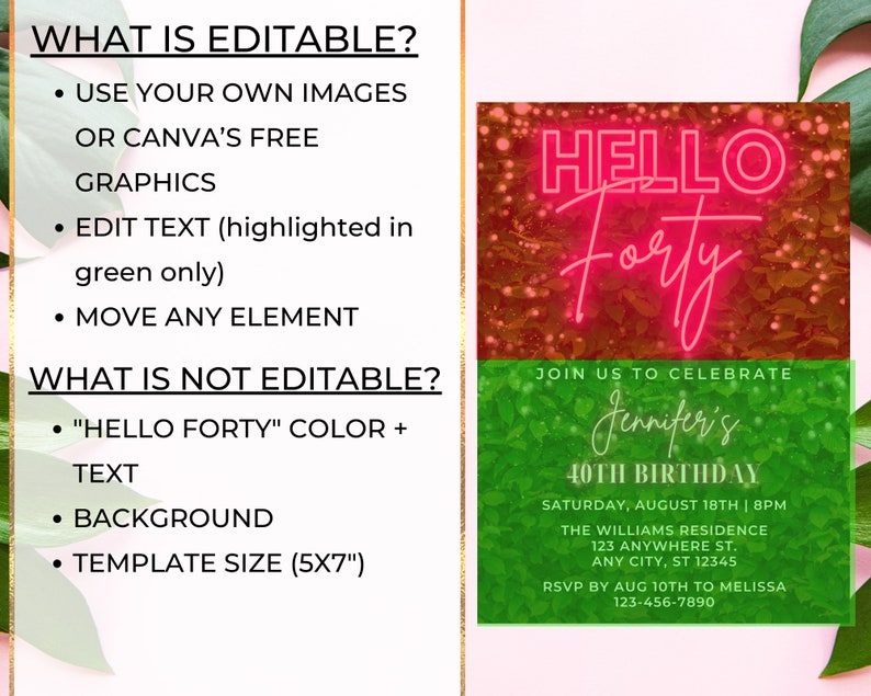May include: Editable 40th birthday party invitation template featuring a neon pink "Hello Forty" text on a red and green background. The template allows for customisation of text, images, and elements. The invitation text reads "Join us to celebrate Jennifer's 40th Birthday. Saturday, August 18th | 8pm. The Williams Residence. 123 Anywhere St. Any City, ST 12345. RSVP by Aug 10th to Melissa 123-456-7890."
