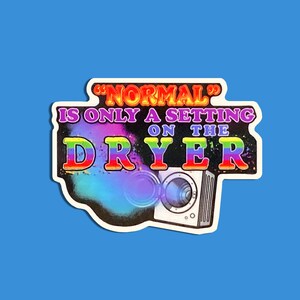 La normale n'est qu'un réglage sur la sécheuse Sticker, Stickers découpés, Stickers vinyle de haute qualité, Stickers populaires, Stickers rigolos pour adultes