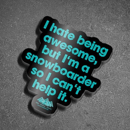 Snowboard Sticker I Can't Help Being Awesome funny Etsy