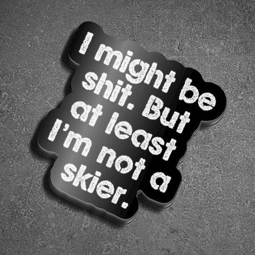 Snowboard Sticker at Least I'm Not a Skier funny Etsy