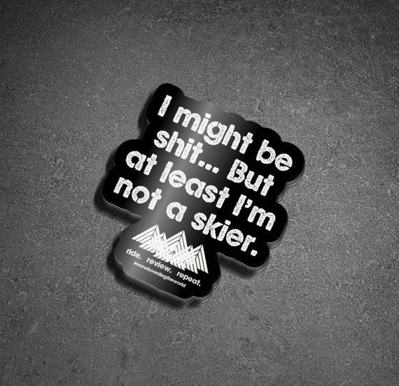 Snowboard Sticker at Least I'm Not a Skier funny Etsy