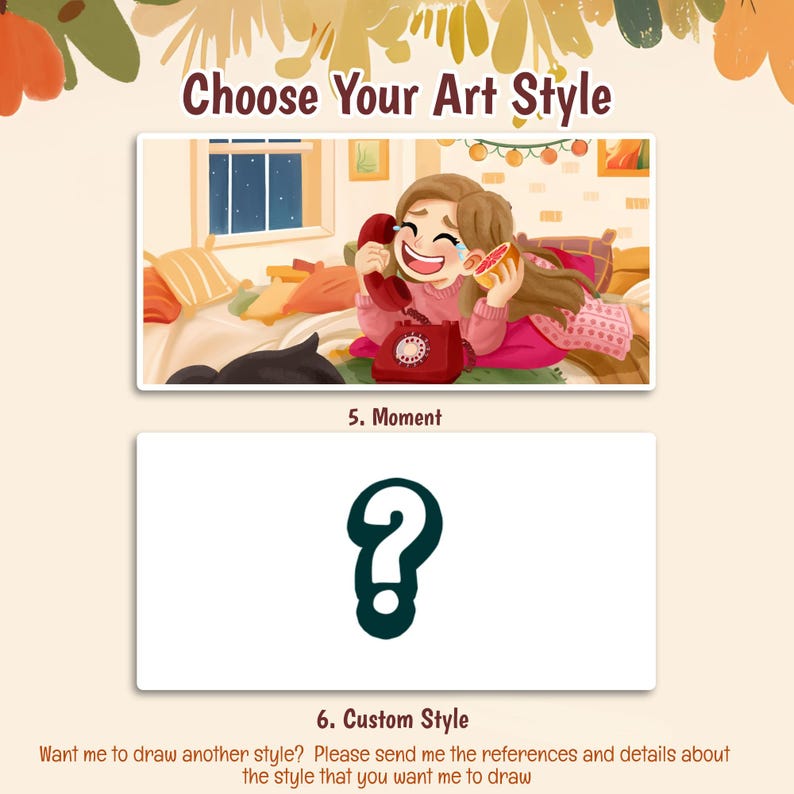 May include: A digital illustration titled Choose Your Art Style featuring a cartoon character talking on a red rotary phone, labeled 5. Moment, and a second rectangular box with a large dark green question mark, labeled 6. Custom Style.