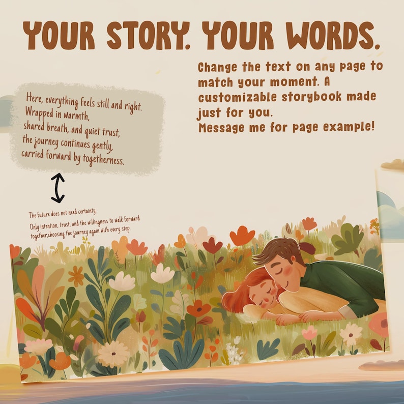 May include: A customizable storybook page featuring an illustration of two figures resting in a field of colorful flowers. The text reads: YOUR STORY. YOUR WORDS. Change the text on any page to match your moment. A customizable storybook made just for you.